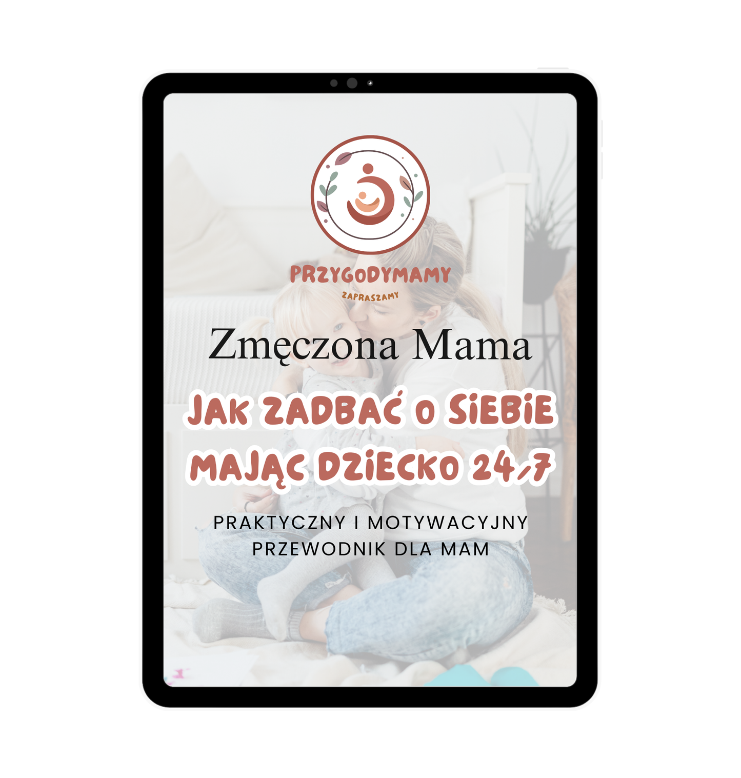 Ebook zmęczona mama – jak zadbać o siebie mając dziecko 24/7